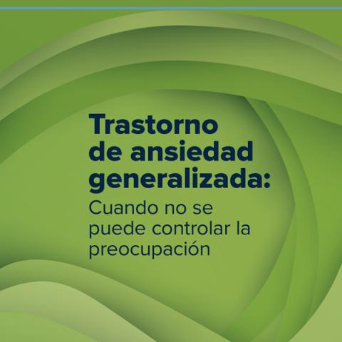 Trastorno de ansiedad generalizada: Cuando no se puede controlar la preocupación